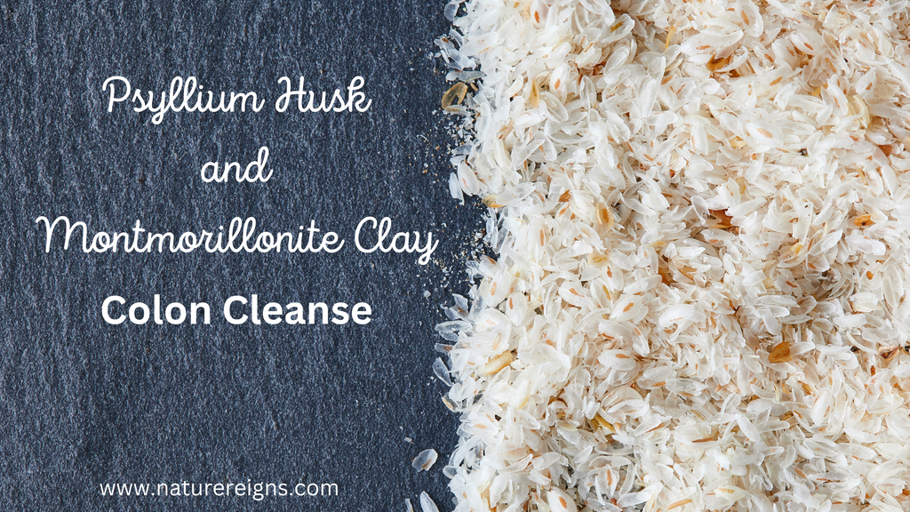 How to do a Colon Cleanse with Psyllium Husk & Montmorillonite Clay